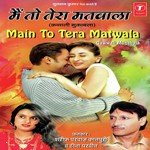 Main To Tera Matwala - Teena Parveen Song Download